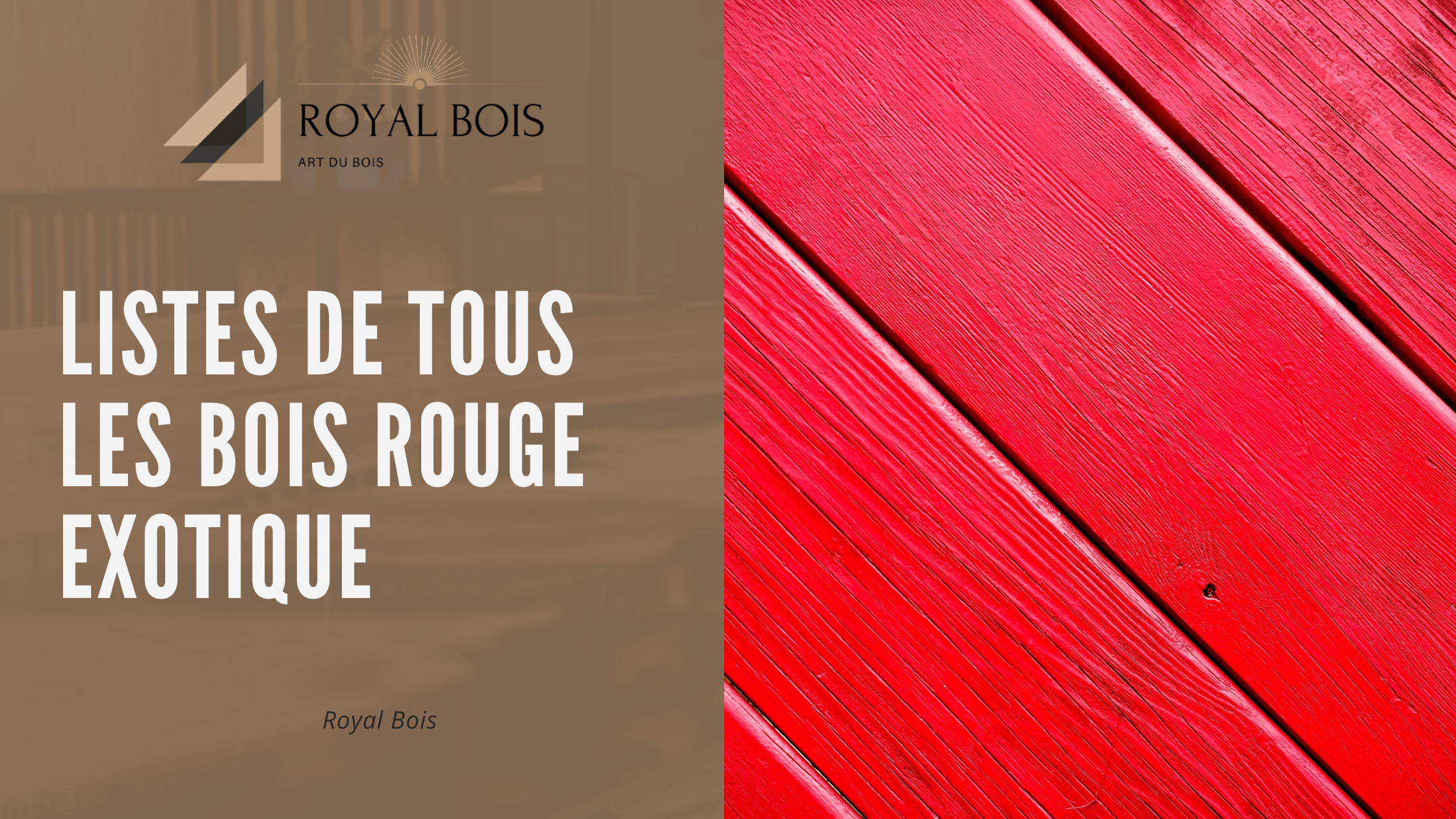 Listes de tous les bois rouge exotique