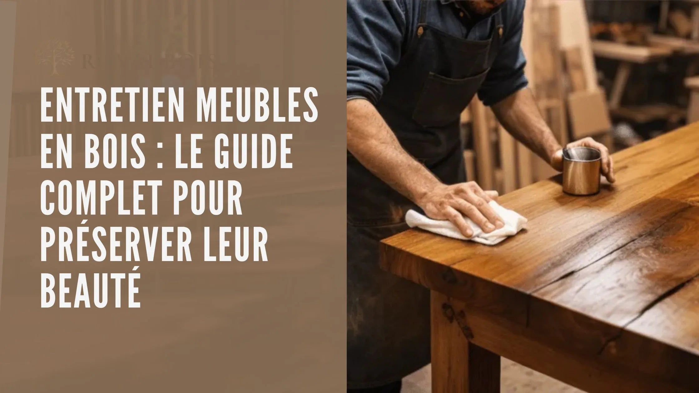 Image de couverture article de blog entretien meubles en bois : guide complet
