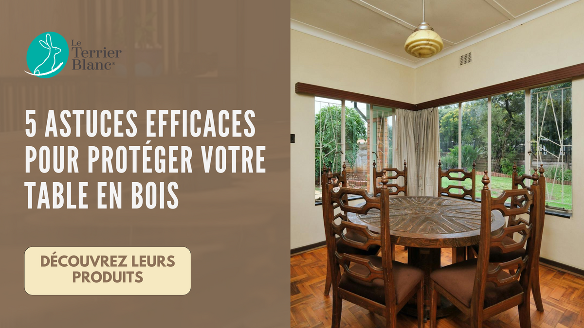Comment Protéger Une Table En Bois